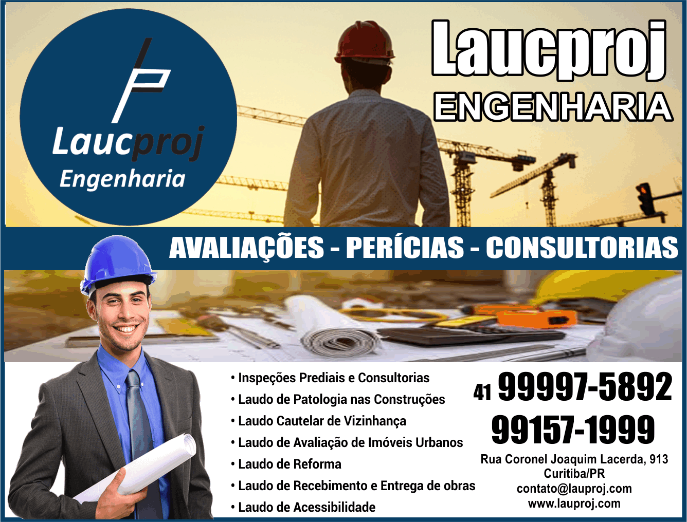 Laucproj Engenharia      RUA CORONEL JOAQUIM LACERDA, 913, CURITIBA - PR  Fones: (41) 99997-5892 / (41) 99157-1999