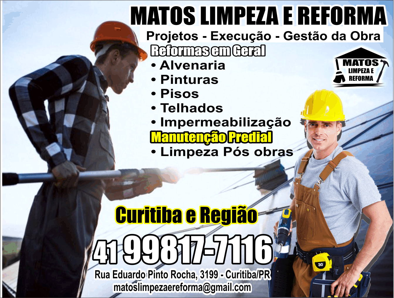 Matos Limpeza e Reformas      RUA EDUARDO PINTO DA ROCHA, 3199, CURITIBA - PR  Fones: (41) 99817-7116