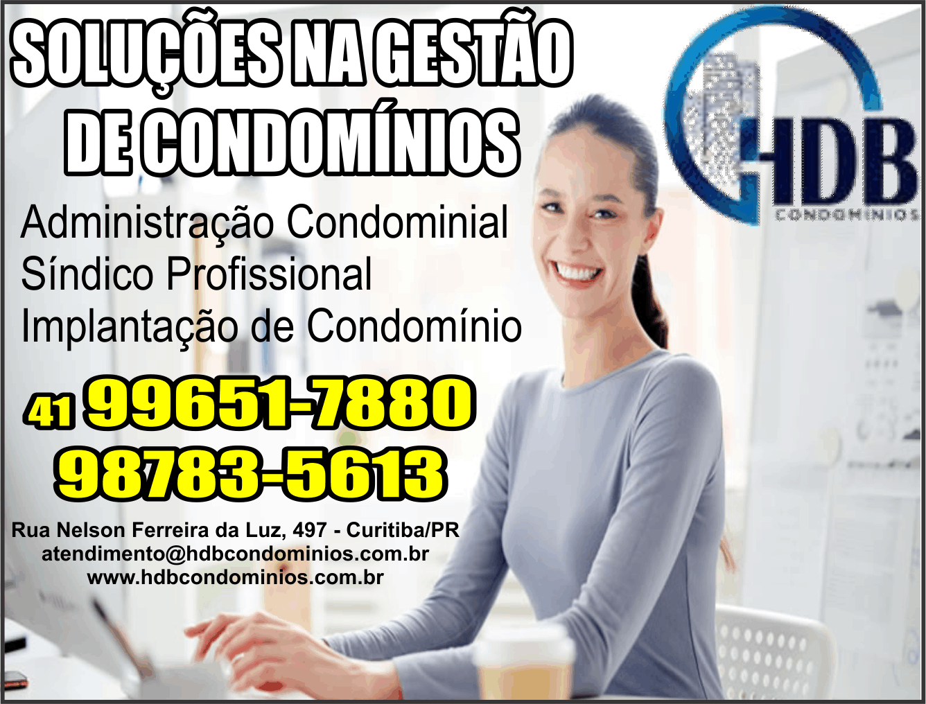 HDB Soluções na Gestão de Condomínios      RUA NELSON FERREIRA DA LUZ, 497, CURITIBA - PR  Fones: (41) 99651-7880 / (41) 98783-5613