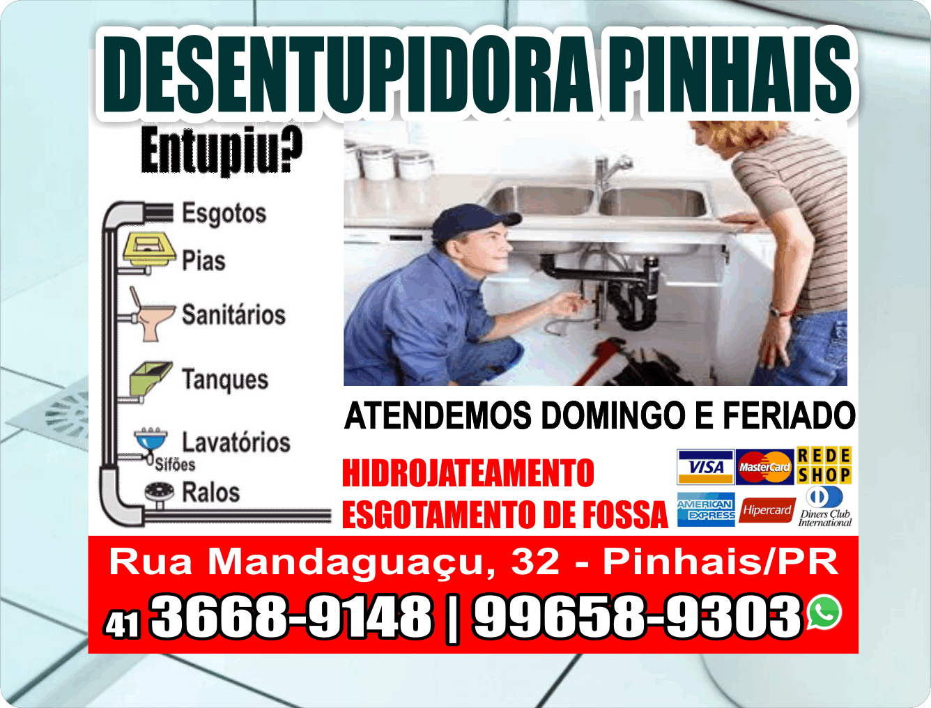 Desentupidora Pinhais      RUA SERTANEJA, 32, PINHAIS - PR  Fones: (41)3668-9148 / (41) 99658-9303