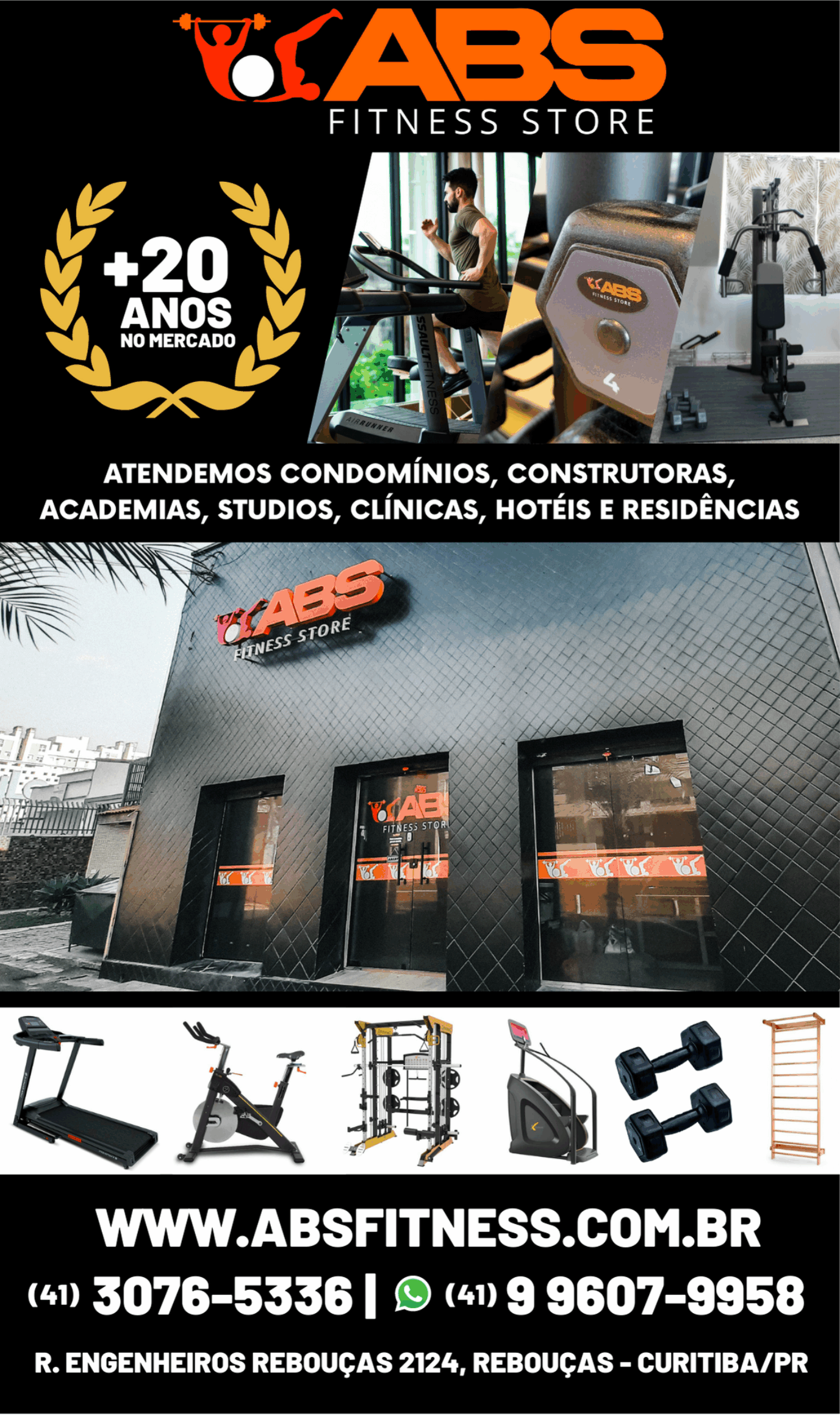 ABS Fitness Store       RUA ENGENHEIROS REBOUÇAS, 2149, CURITIBA - PR  Fones: (41) 3076-5336 /