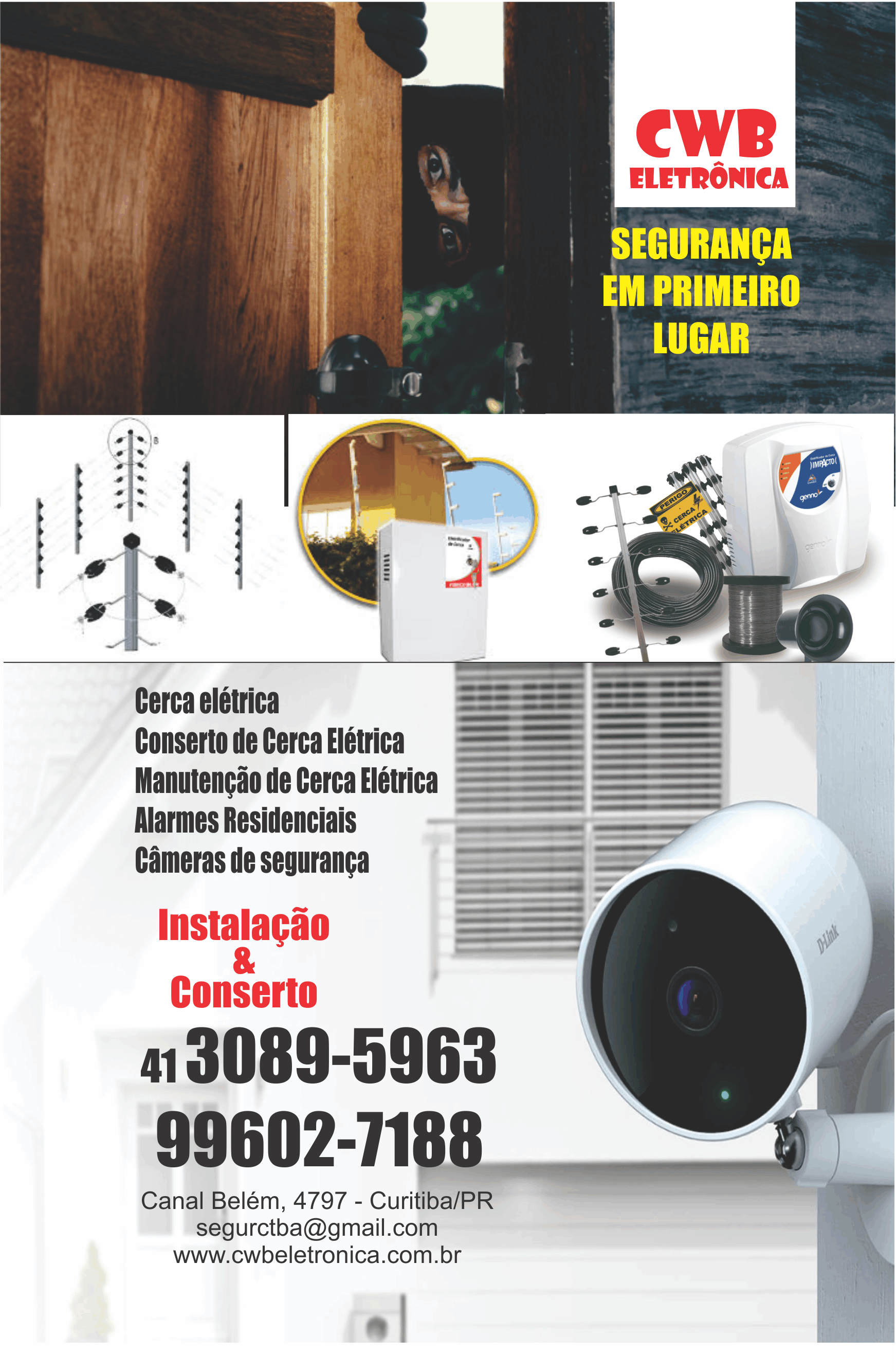  CWB Eletrônica      RUA CANAL BELÉM, 4797, CURITIBA - PR  Fones: (41) 3089-5963 / (41) 99602-7188