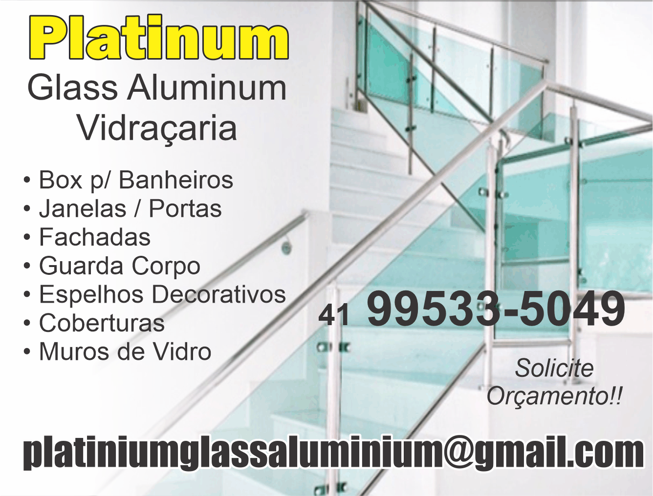  Platinum Glass Aluminium Vidraçaria      Fones: (41) 99533-5049