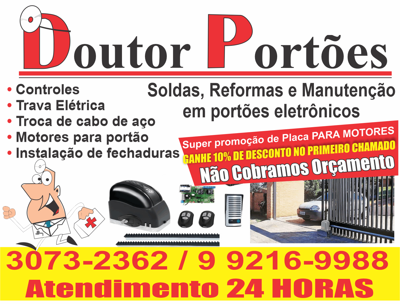  Doutor Portões      Fones: (41) 3073-2362 / (41) 99216-9988