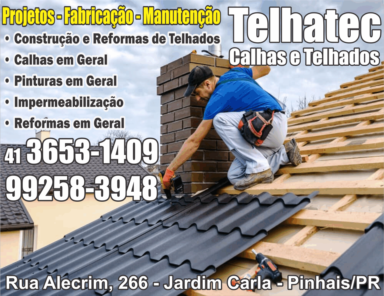 Telhatec Calhas e Telhados      RUA ALECRIM, 266, PINHAIS - PR  Fones: (41)3653-1409 /