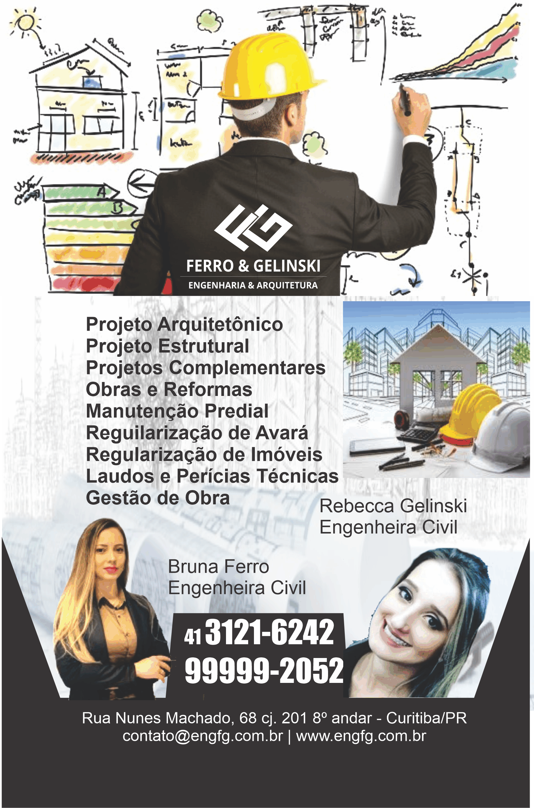 Ferro & Gelinski Engenharia e Arquitetura      RUA DOUTOR PEDROSA, 68, CURITIBA - PR  Fones: (41) 99719-6959 / (41) 99999-2052