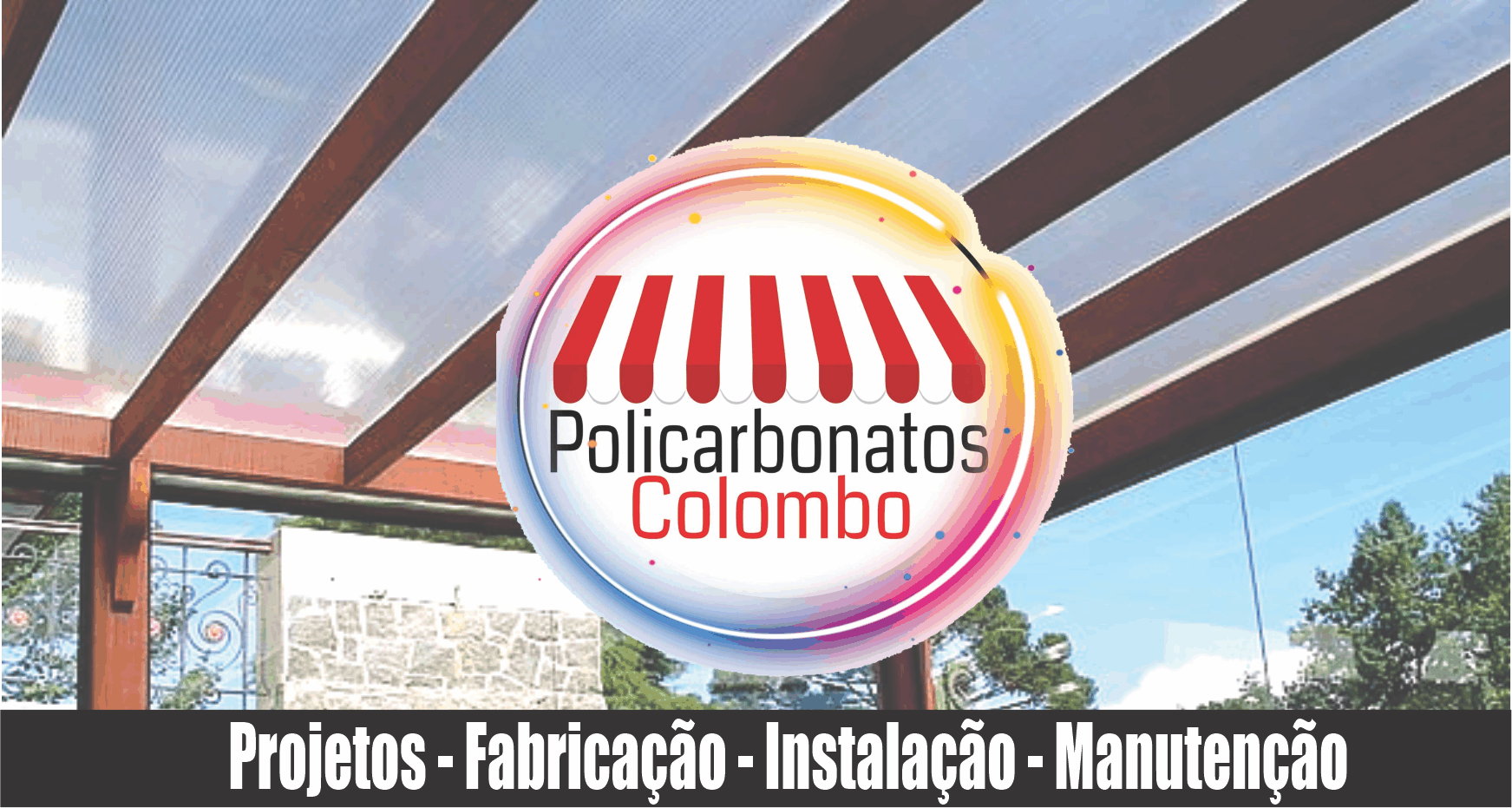  Policarbonatos Colombo      RUA ANTÔNIO BETINARDI, 153, COLOMBO - PR  Fones: (41) 3605-0308 / (41) 99550-6426
