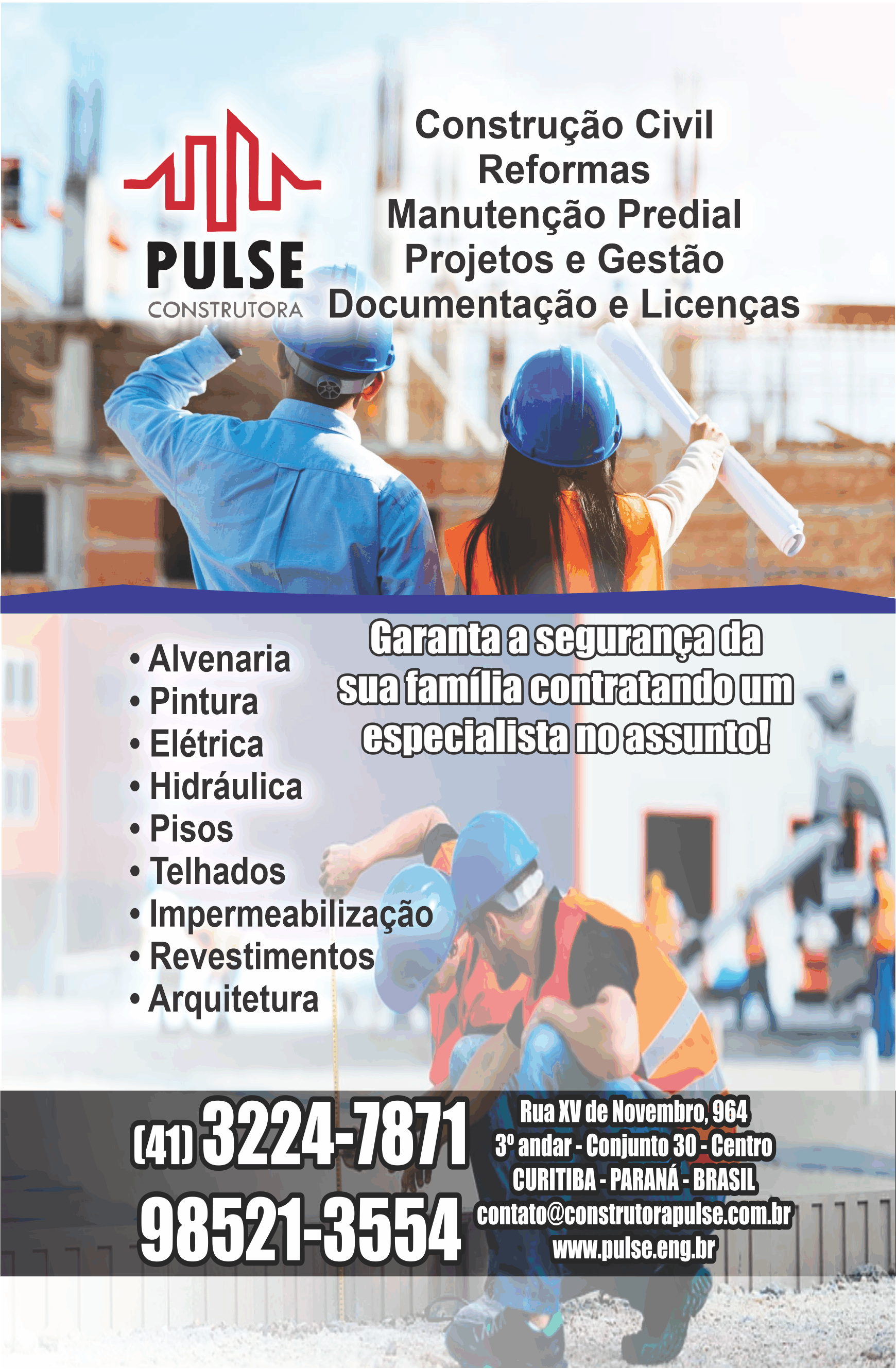  Pulse Construtora      RUA QUINZE DE NOVEMBRO, 964, CURITIBA - PR  Fones: (41) 3224-7871 / (41) 98521-3554