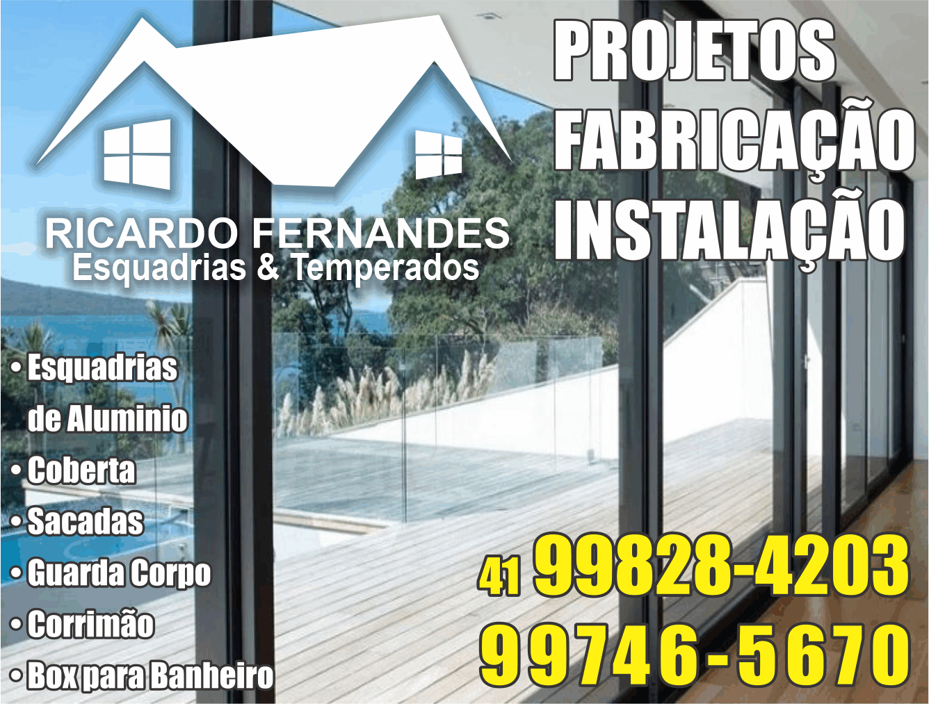  Ricardo Fernandes Esquadrias & Temperados      RUA Maria Gabardo Dorigo , 201, CURITIBA - PR  Fones: (41) 99828-4203 / (41) 99746-5670