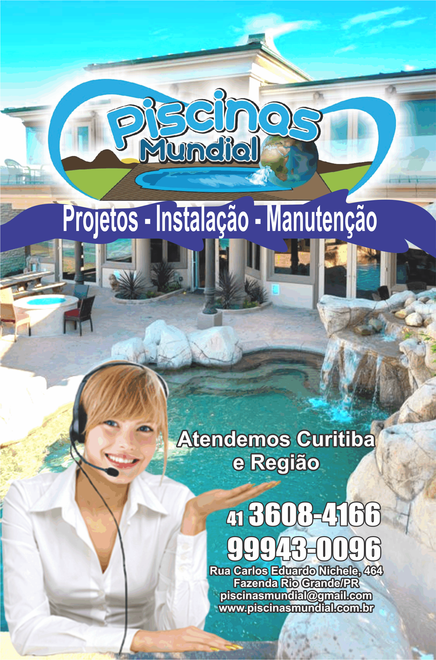 Piscinas Mundial      AVENIDA Carlos Eduardo Nichele - de 312/313 a 990/991 , 464, FAZENDA RIO GRANDE - PR  Fones: (41) 3608-4166 / (41) 99943-0096