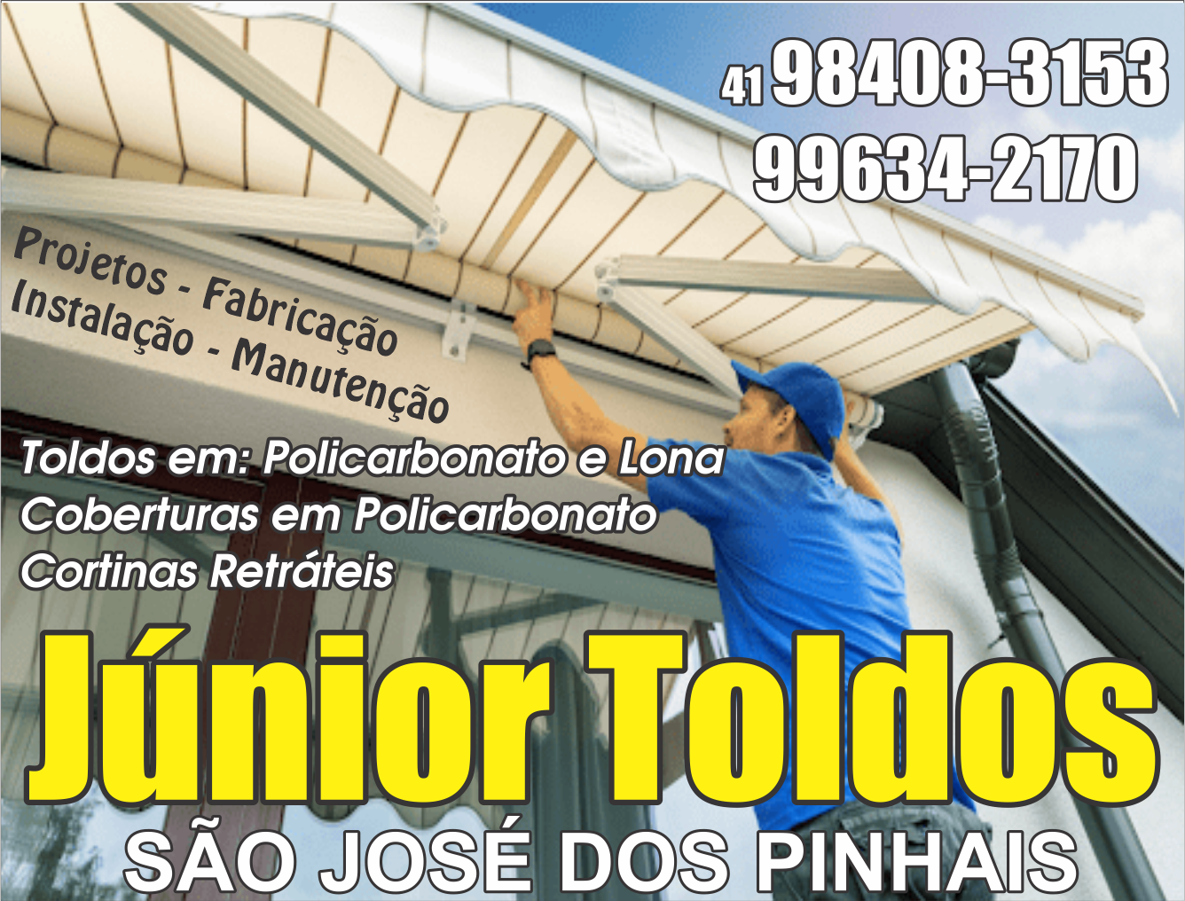 Júnior Toldos      Fones: (41) 98408-3153 / (41) 99634-2170