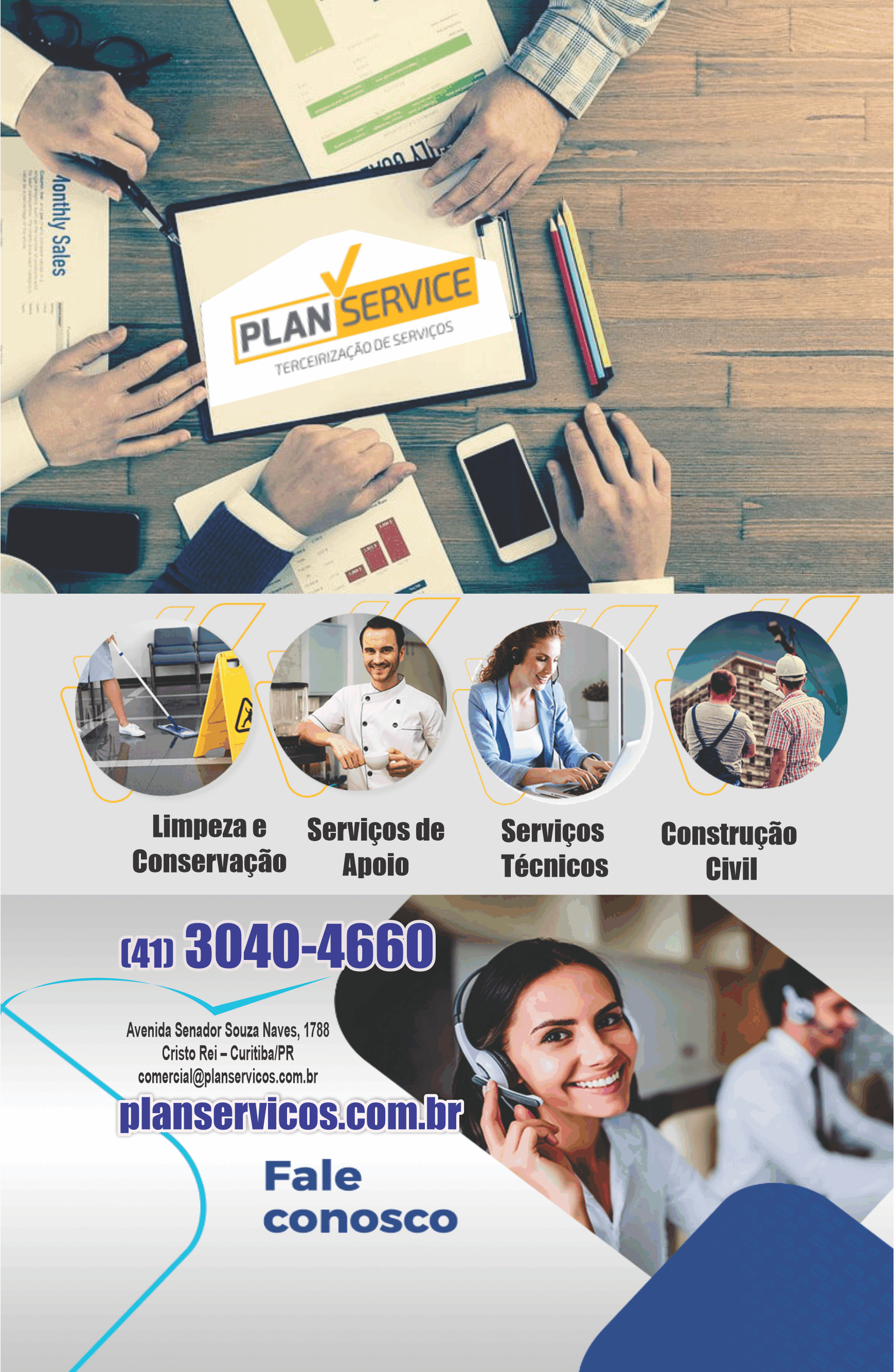 Planservice Terceirização de Serviços      AVENIDA Senador Souza Naves - de 786/787 ao fim , 1788, CURITIBA - PR  Fones: (41) 3040-4660 /