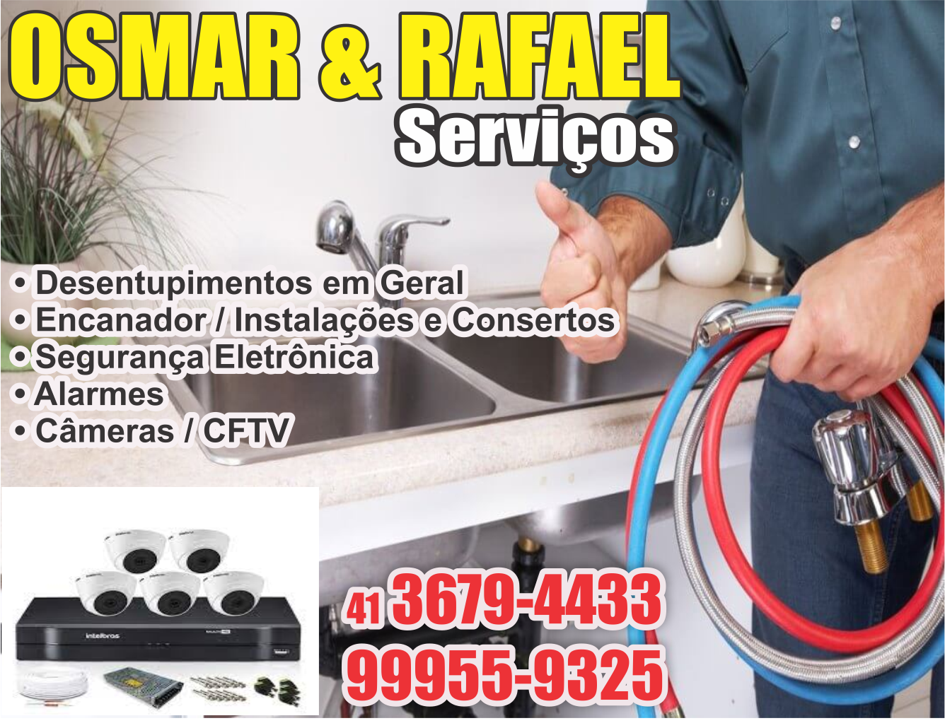 Osmar & Rafael Serviços - Hidráulica e Segurança Eletrônica      Fones: (41) 3679-4433 / (41) 99955-9325