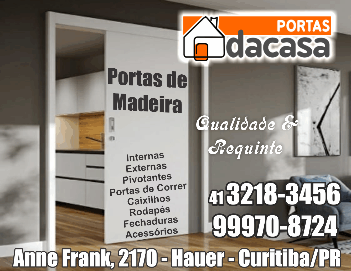 Portas da Casa Portas de Madeira e Complementos      RUA ANNE FRANK, 2170, CURITIBA - PR  Fones: (41)3278-3456 /