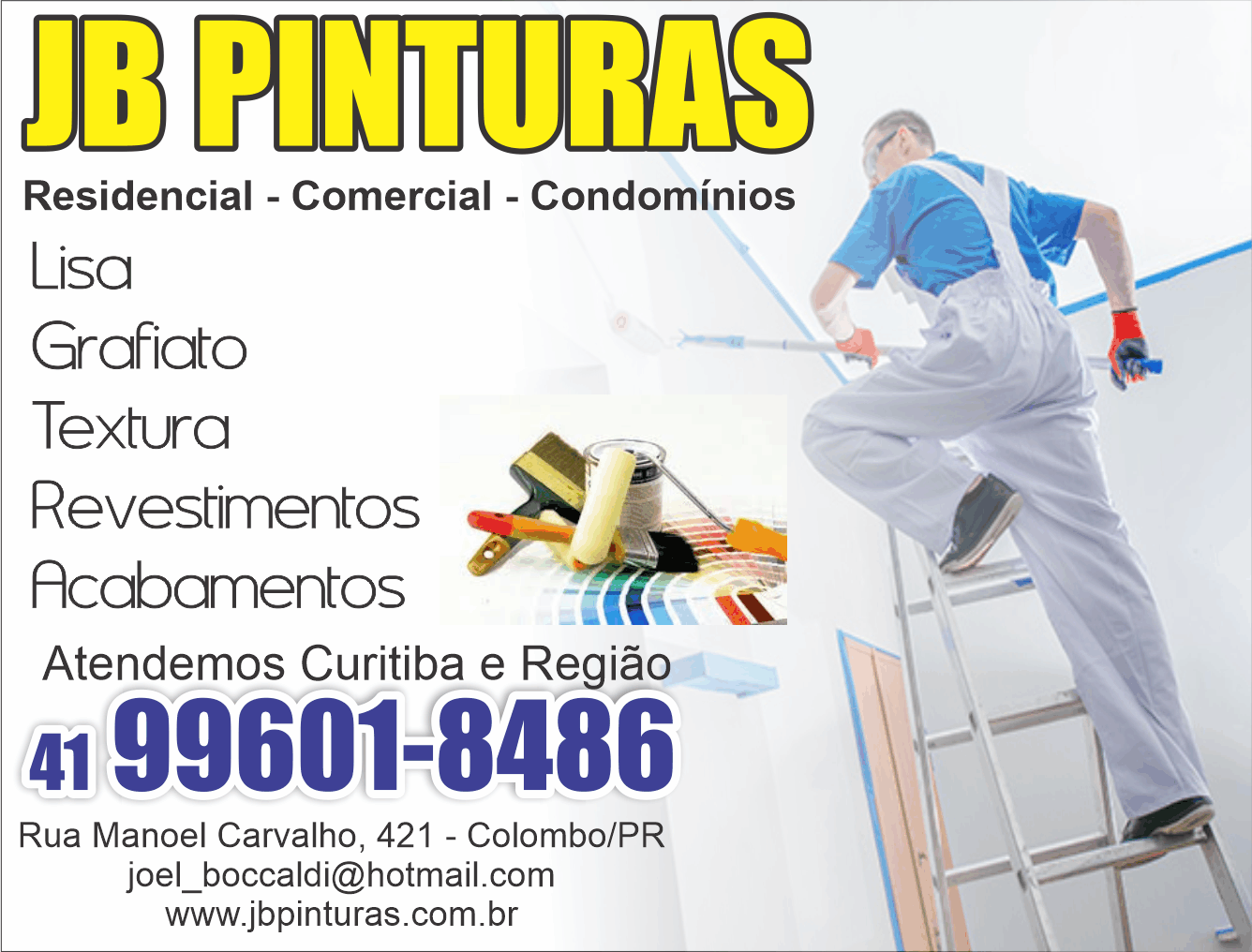 JB Pinturas      RUA MANOEL DE CARVALHO, 421, COLOMBO - PR  Fones: (41) 99601-8486 /