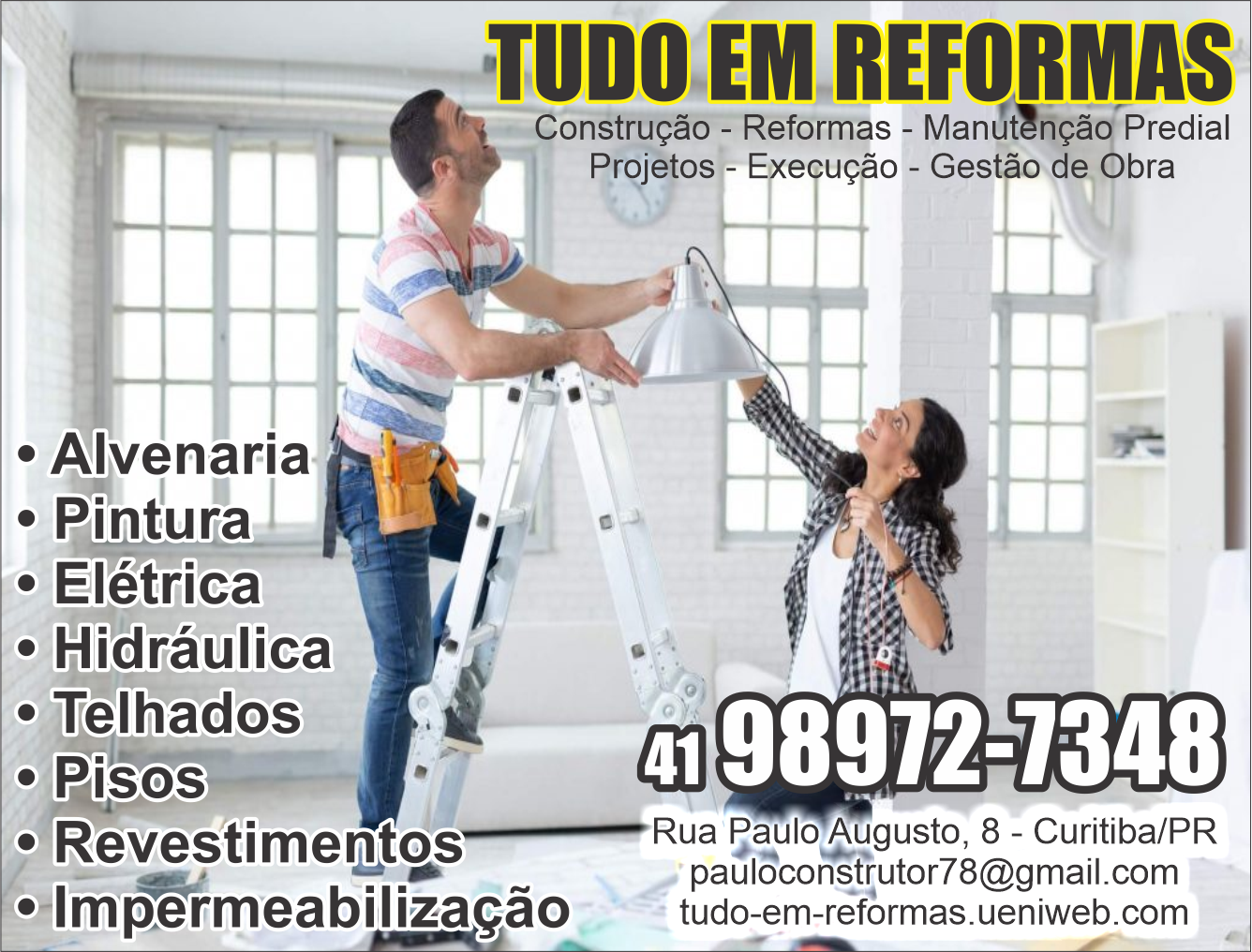 Tudo em Reformas      RUA PAULO AUGUSTO, 8, CURITIBA - PR  Fones: (41)98972-7348 /