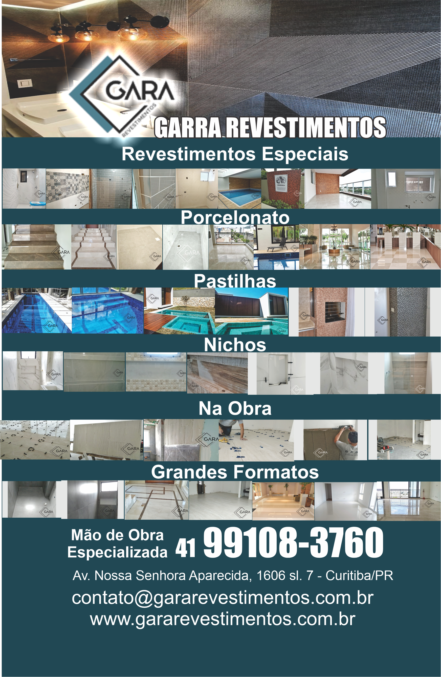 Garra Revestimentos      RUA MAJOR FRANCA GOMES, 1606, CURITIBA - PR  Fones: (41)99109-3760 /