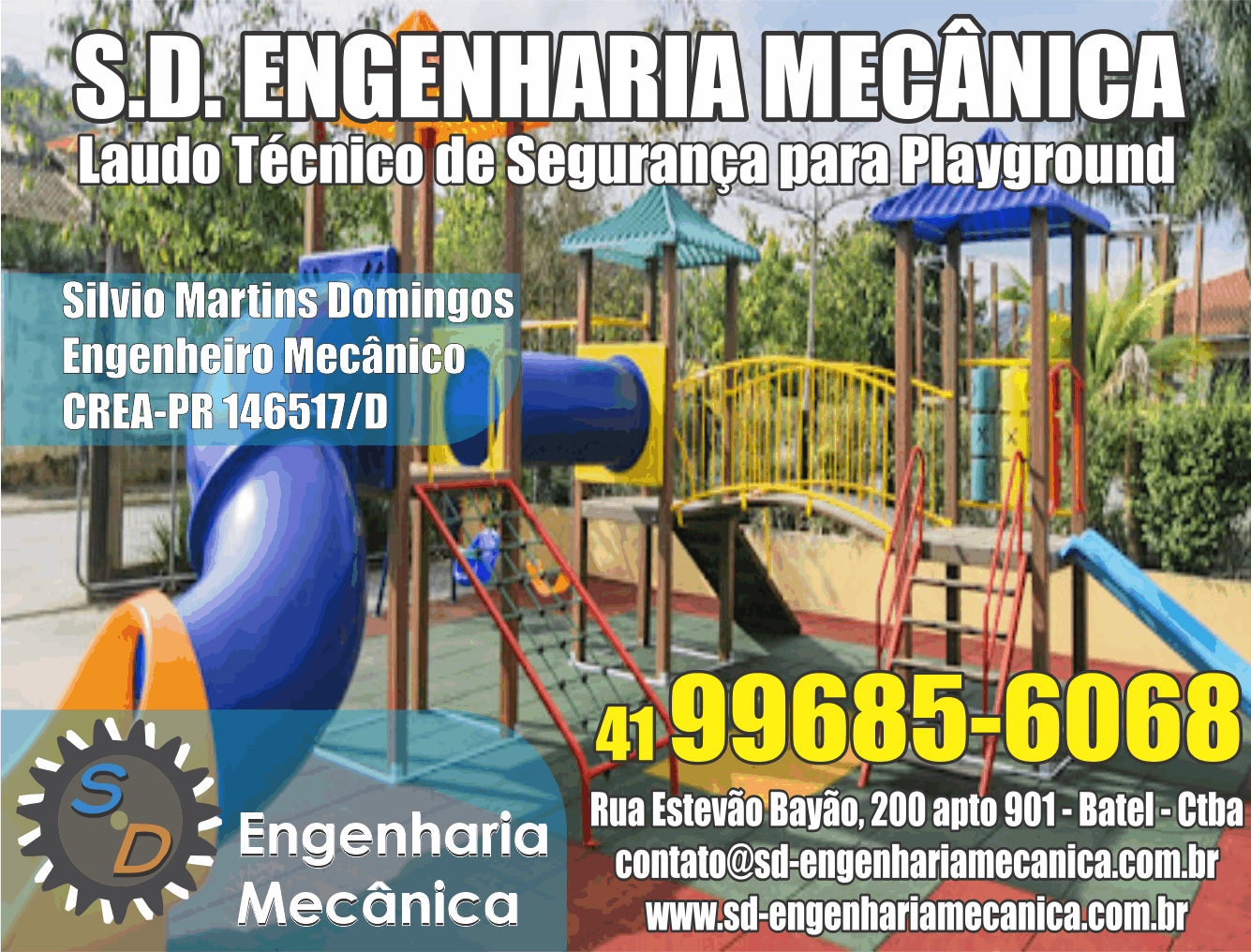 S.D. Engenharia Mecânica - Laudo Técnico de Segurança para Playground      RUA ESTEVÃO BAYÃO, 200, CURITIBA - PR  Fones: (41)99685-6068 /