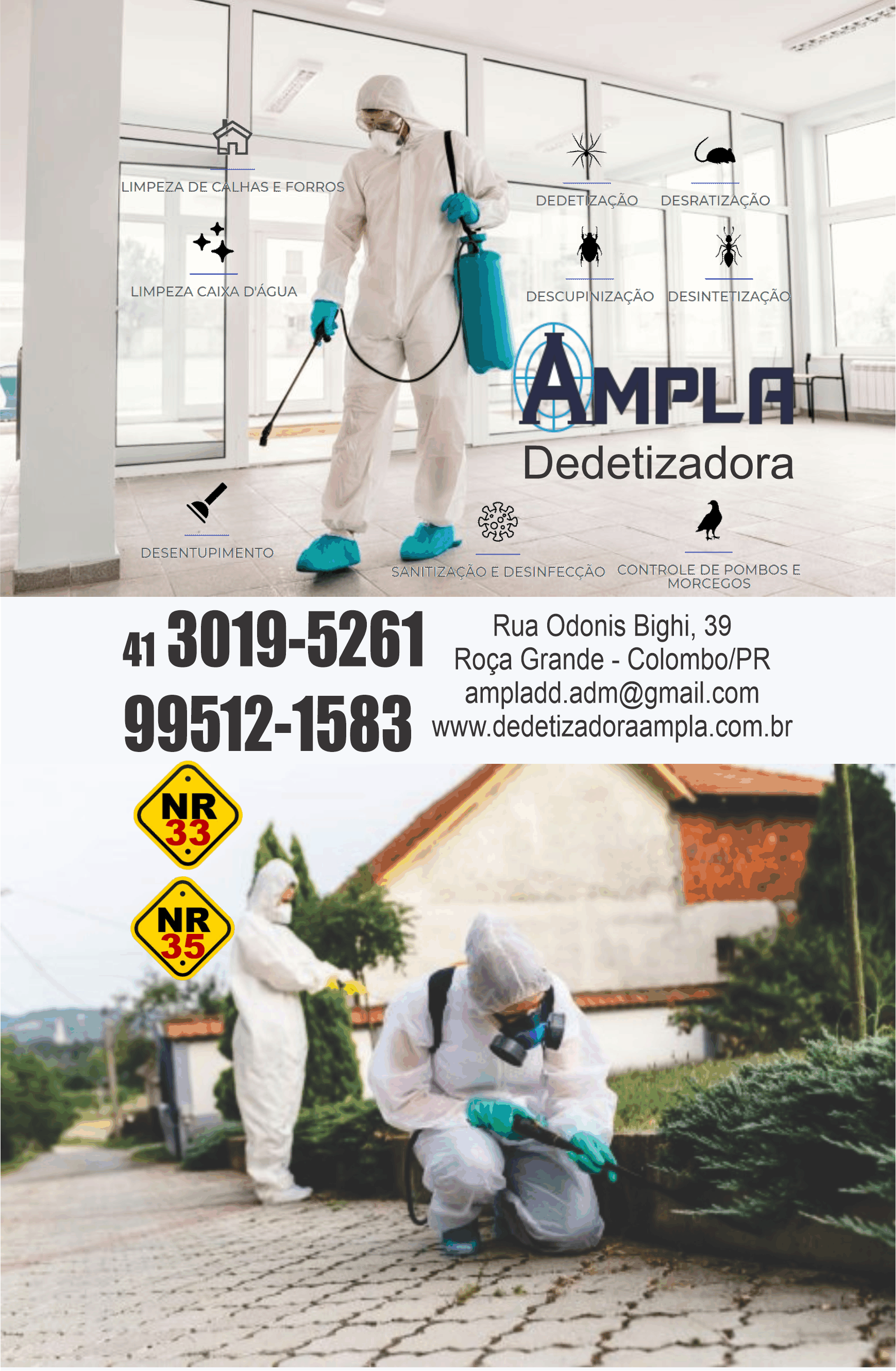 Ampla Dedetizadora      RUA ODONIS BIGHI, 39, COLOMBO - PR  Fones: (41) 3019-5261 / (41) 99512-1583