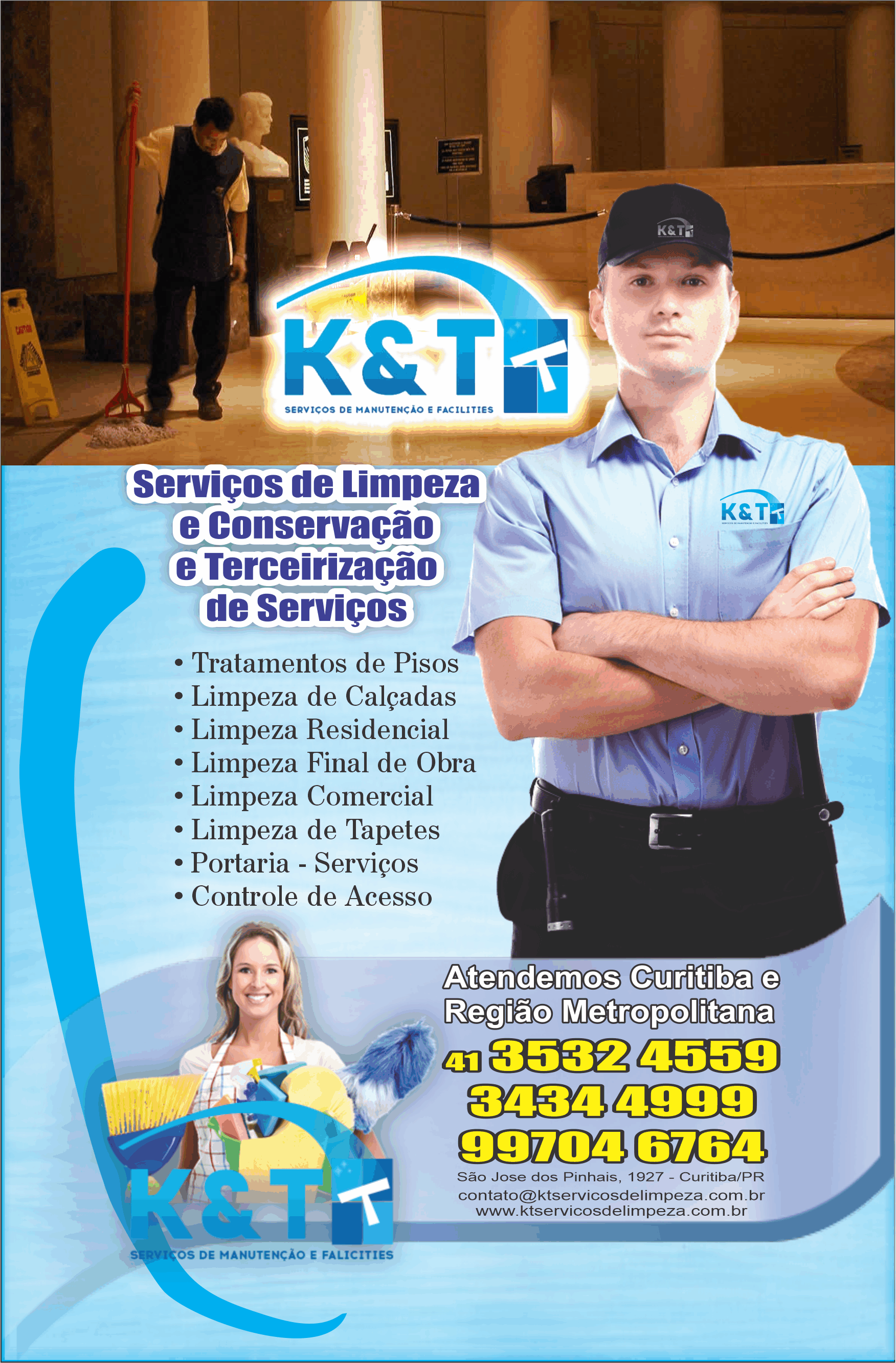 KT Serviços de Manutenção e Facilities      RUA SÃO JOSÉ DOS PINHAIS, 1927, CURITIBA - PR  Fones: (41)3434-4999 / (41) 99704-6764