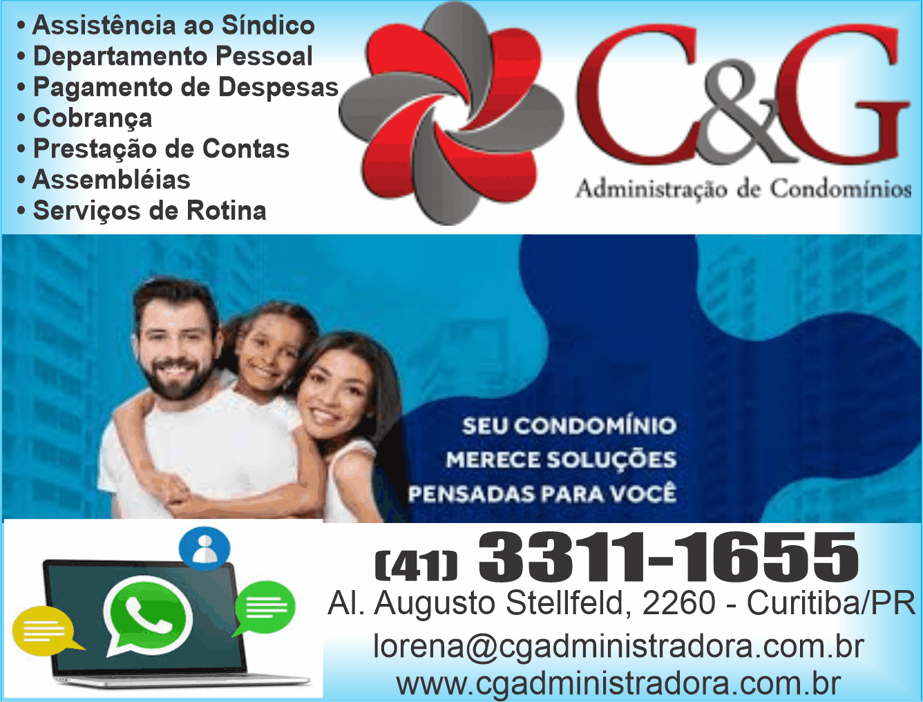  C&G Administradora de Condomínios      ALAMEDA AUGUSTO STELLFELD, 2260, CURITIBA - PR  Fones: (41)3311-1355 /