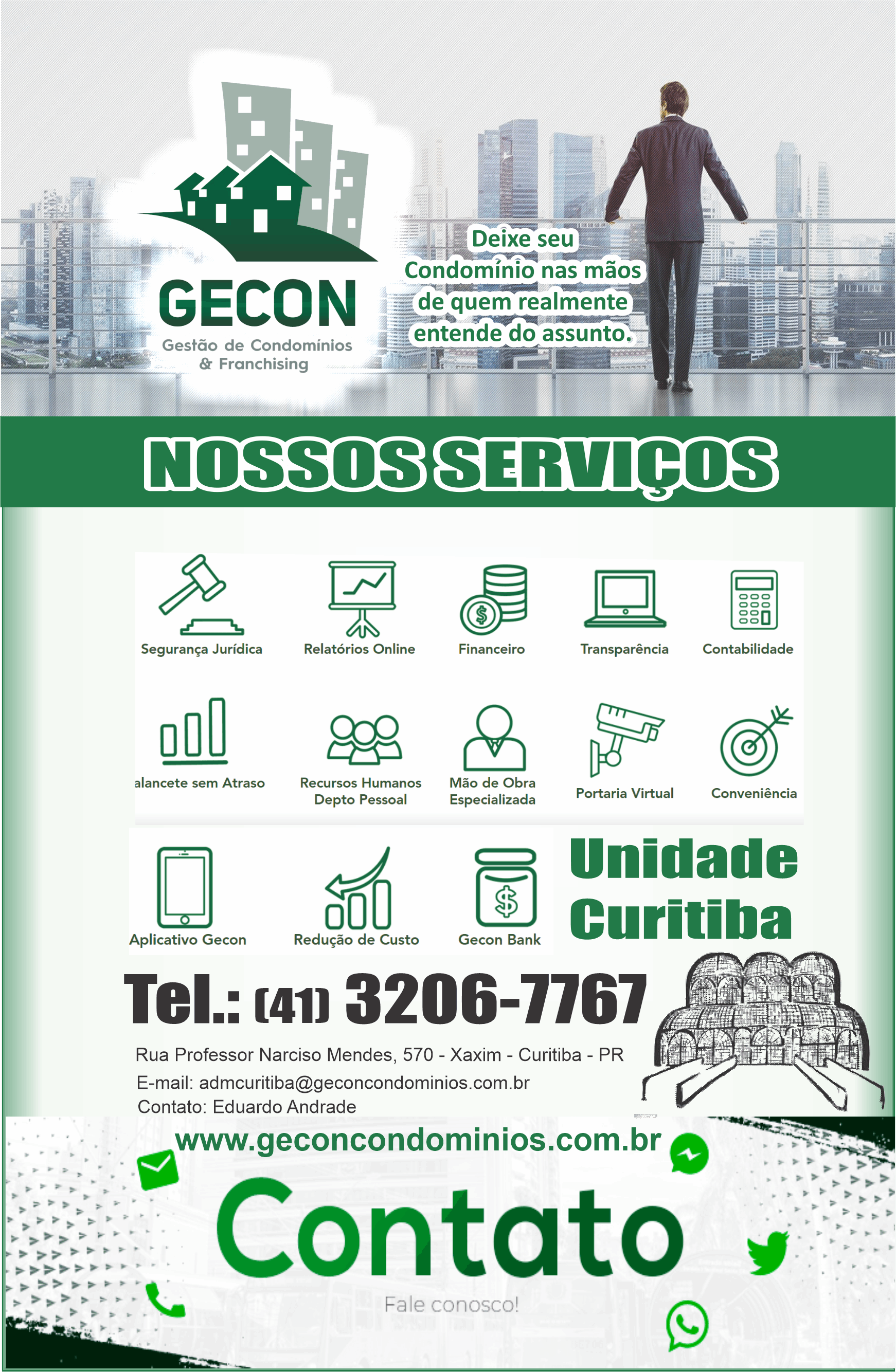 Gecon Gestão de Condomínios & Franchising      RUA PROFESSOR NARCISO MENDES, 570, CURITIBA - PR  Fones: (41) 3206-7767 /