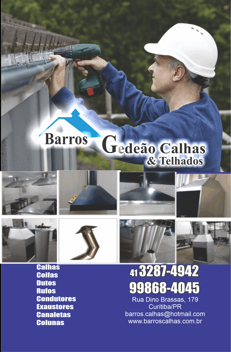 Barros Calhas      RUA SALOMÃO ELIAS FEDER, 1004, CURITIBA - PR  Fones: (41) 3287-4942 / (41) 99945-4781