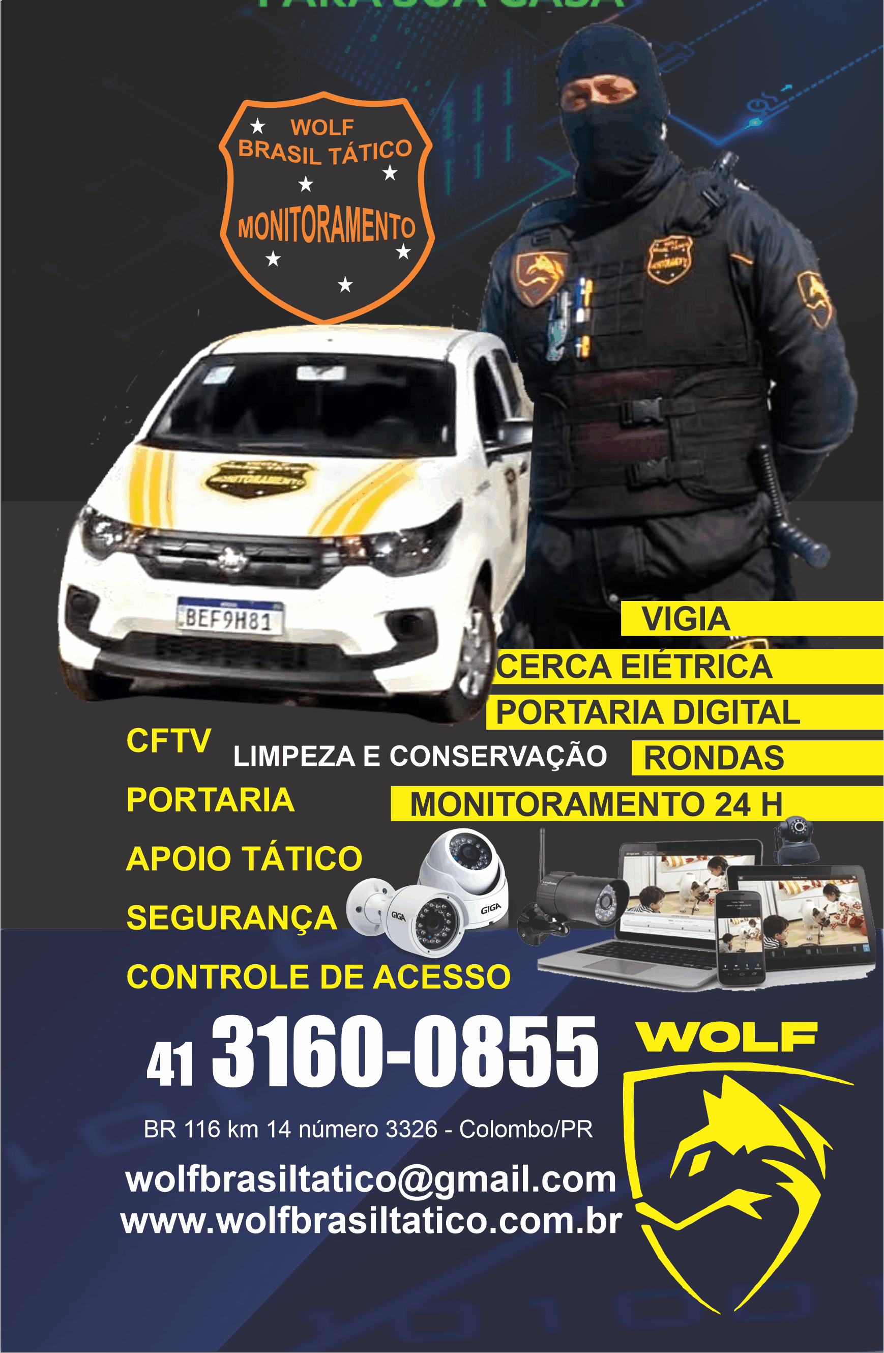 Wolf Brasil Tático Monitoramento      RUA BUENOS AIRES, 3326, COLOMBO - PR  Fones: (41)3160-0855 /