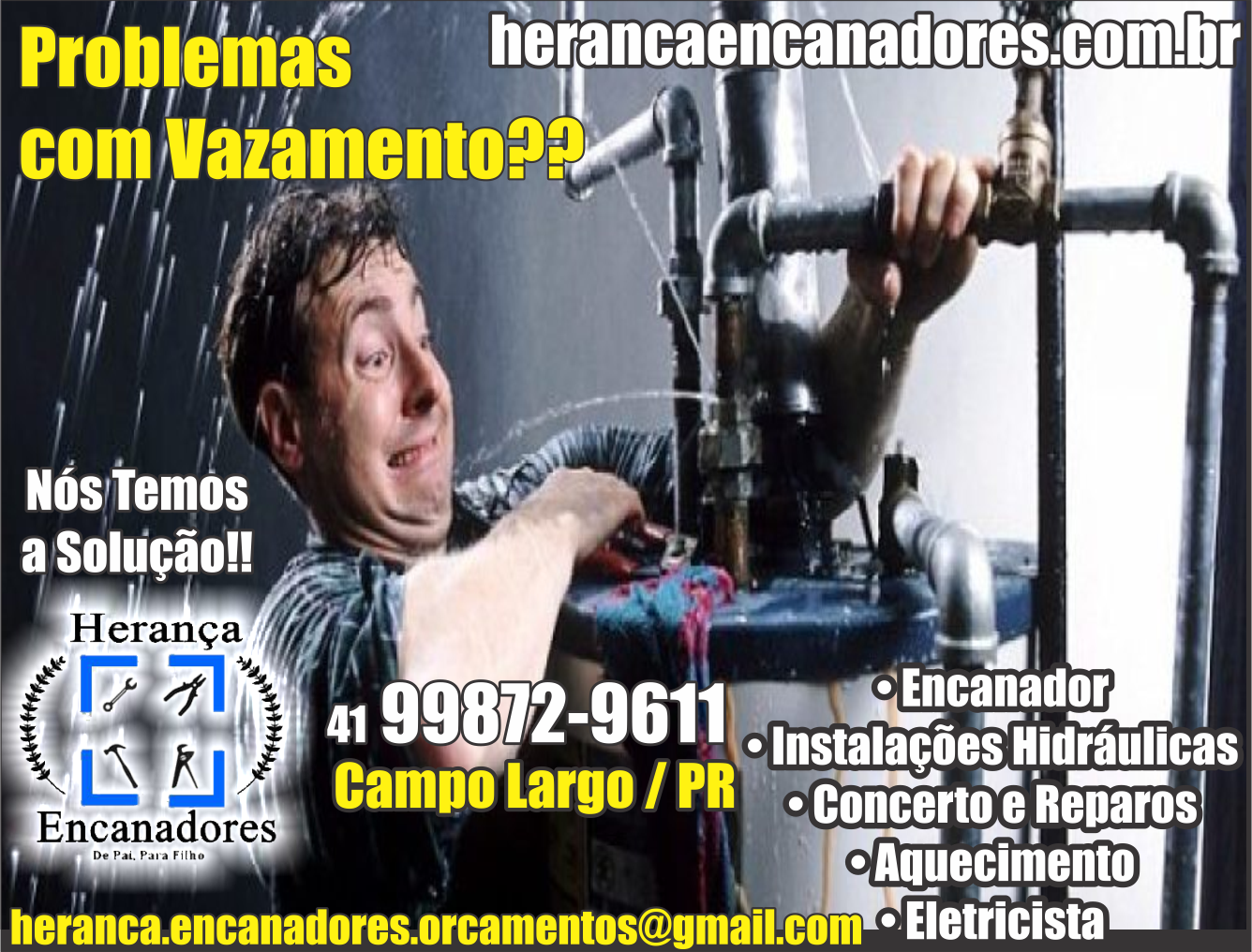 Herança Encanadores de Pai para Filho      RUA Sebastião Gonçalves de Rezende, 407, CAMPO LARGO - PR  Fones: (41) 4118-0538 / (41) 99872-9611