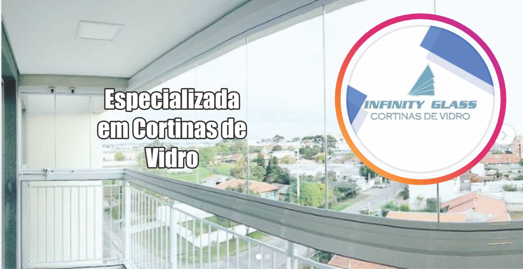 InfinityGlass Cortinas de Vidro      Fones: (41) 99118-4772 / (41) 92002-5110