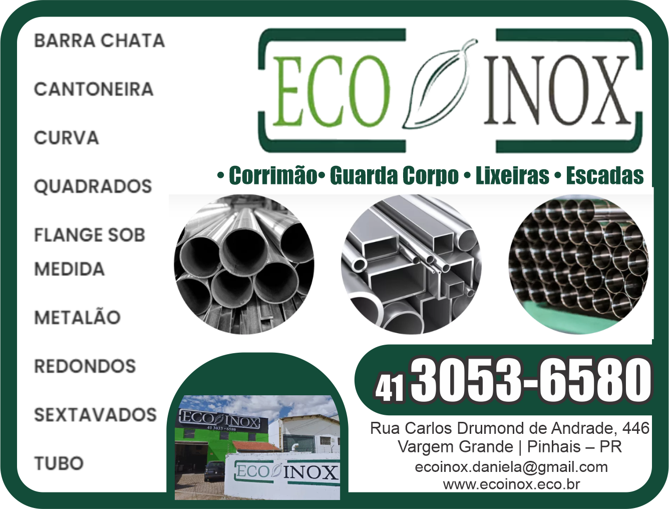 Eco Inox Corrimão, Guarda Corpo, Lixeiras, Escadas      RUA CARLOS DRUMOND DE ANDRADE, 446, PINHAIS - PR  Fones: (41)3053-6580 /