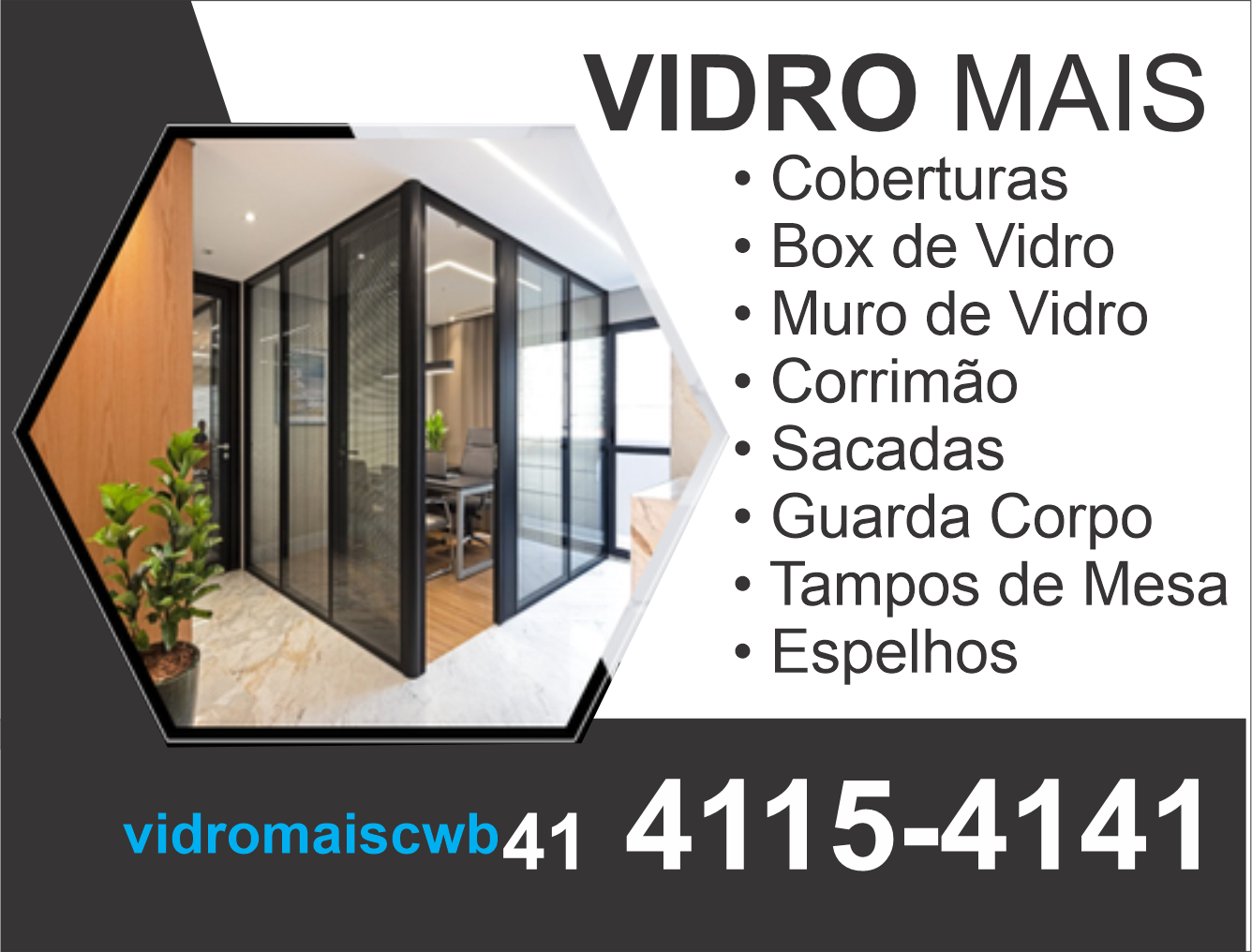 Vidro Mais      Fones: (41)4115-4141 /