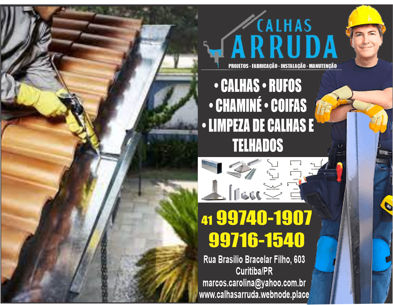 Calhas Arruda      RUA BRASÍLIO BACELLAR FILHO, 603, CURITIBA - PR  Fones: (41) 99740-1907 / (41) 99716-1540