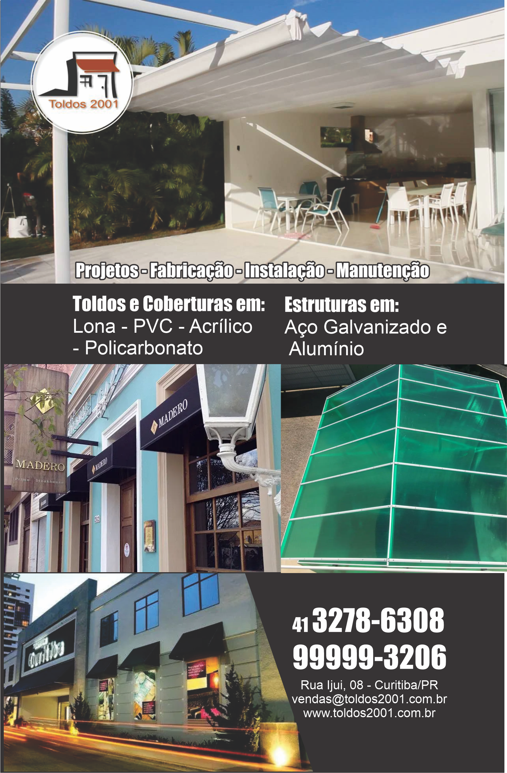  Toldos 2001 Toldos e Coberturas      Fones: (41)3278-6308 / (41) 99999-3206