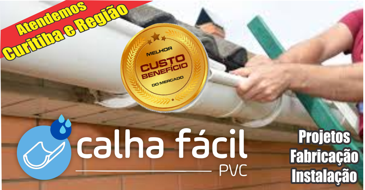Calha Fácil PVC      Fones: (41) 99699-0499 /
