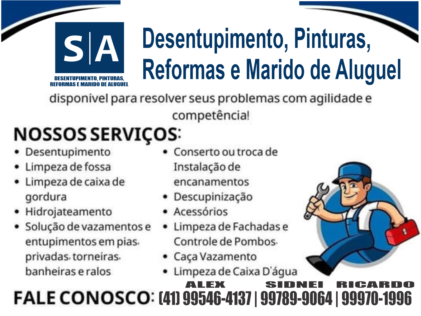  SA ALEX MORAIS DESENTUPIMENTO, PINTURAS, REFORMAS E MARIDO DE ALUGUEL      Fones: (41)99789-9064 / (41) 99970-1996