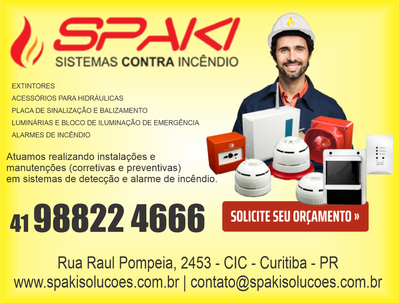 Spaki Sistema Contra Incêndio      RUA RAUL POMPÉIA, 2453, CURITIBA - PR  Fones: (41) 98822-4666 /