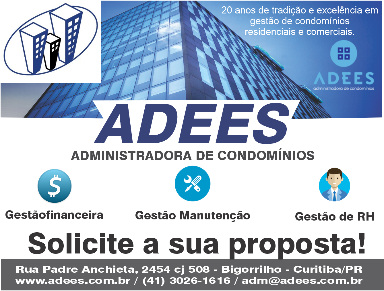 Adees Administradora de Condomínios       RUA PADRE ANCHIETA, 2454, CURITIBA - PR  Fones: (41)3026-1616 / (41) 99947-0634