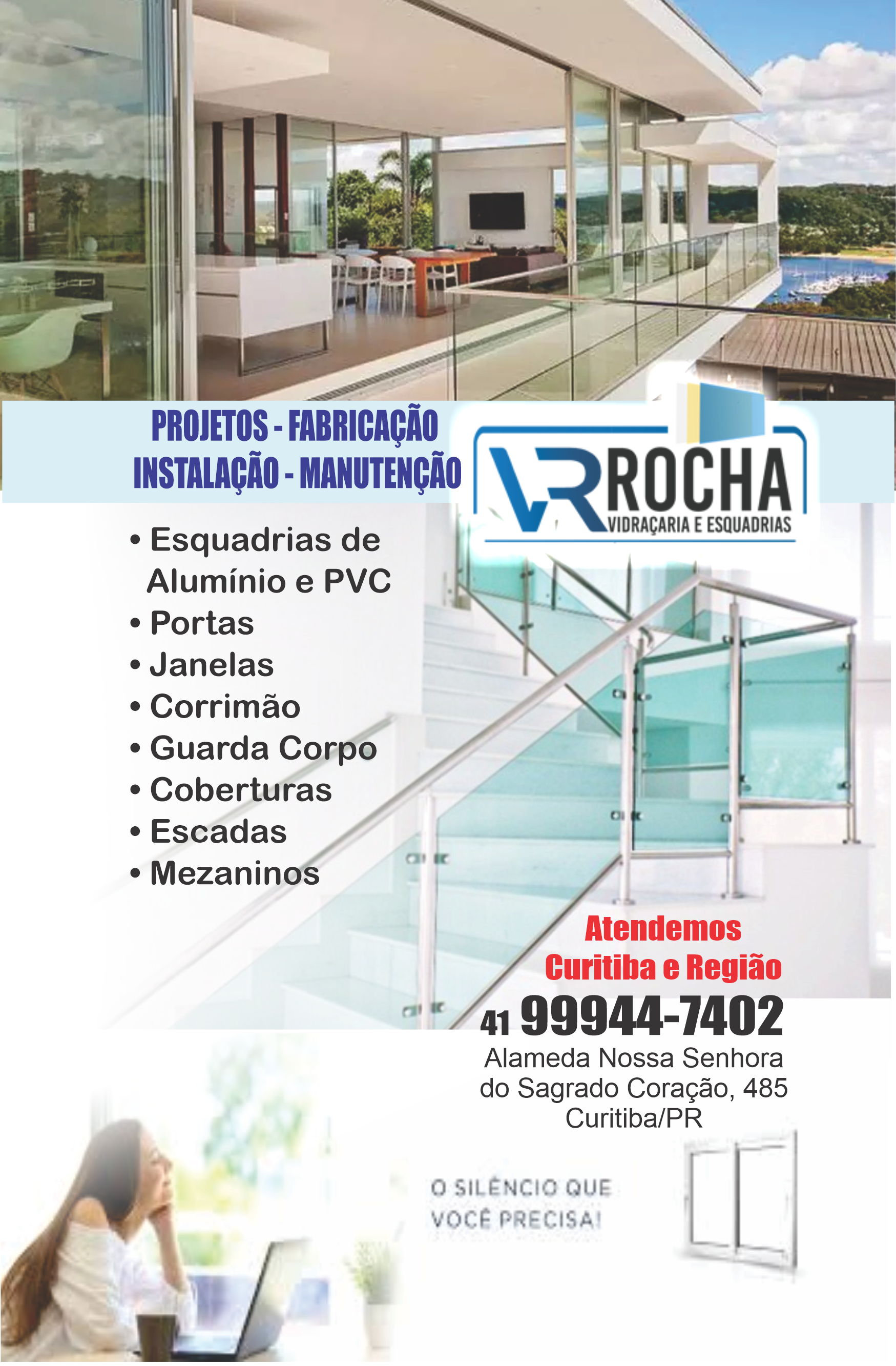 Rocha Vidraçaria e Esquadria      ALAMEDA NOSSA SENHORA DO SAGRADO CORAÇÃO, 485, CURITIBA - PR  Fones: (41) 99944-7402 /