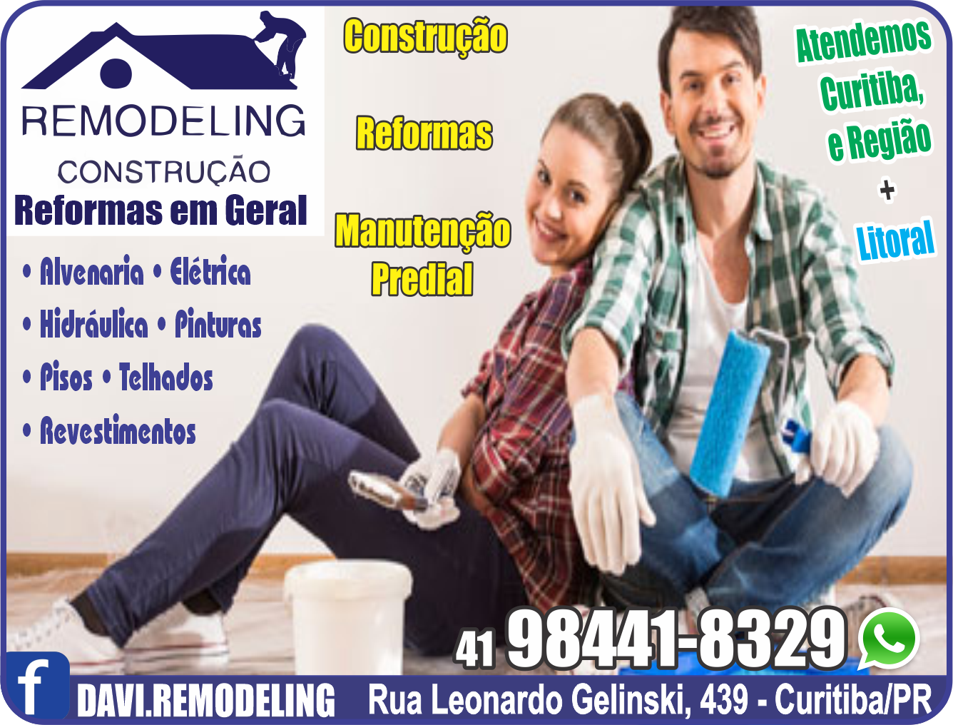 Remodeling Construção Reforma em Geral      RUA Leonardo Gelinski , 439, CURITIBA - PR  Fones: (41) 98441-8329 /