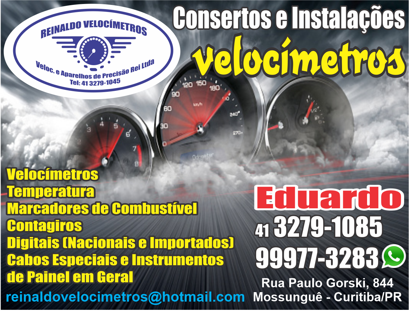 Reinaldo Velocímetros      RUA PAULO GORSKI, 844, CURITIBA - PR  Fones: (41)99977-3283 / (41) 3279-1085