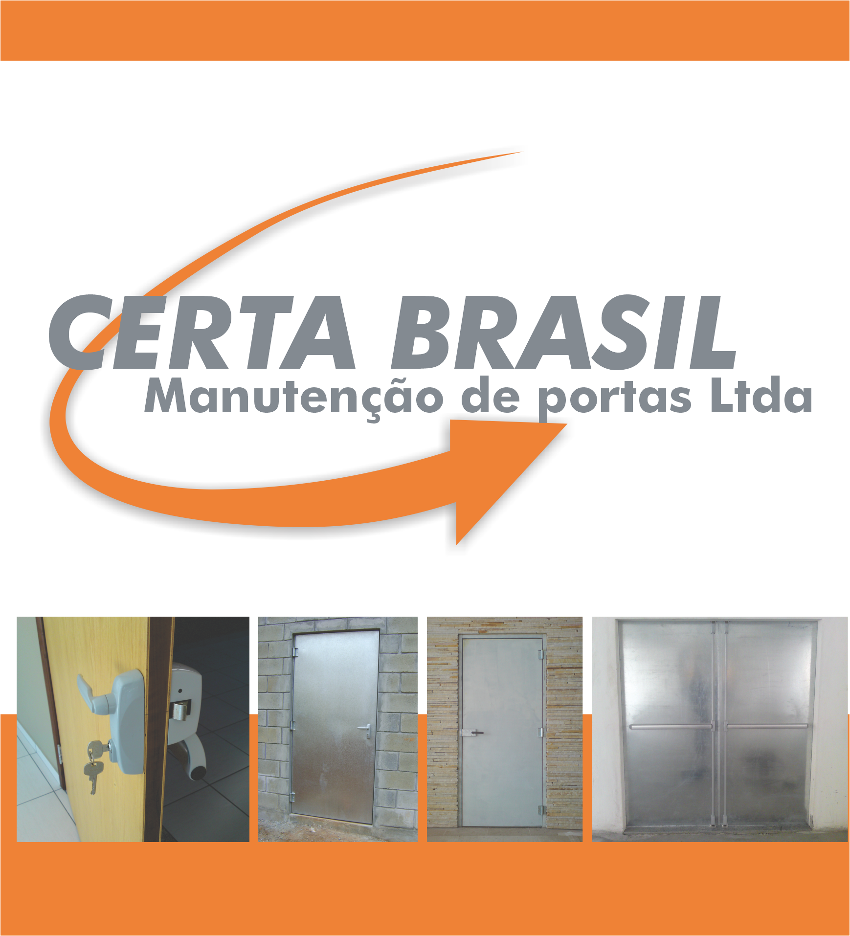 Certa Brasil Manutenção de Portas Ltda       RUA DJALMA FERREIRA MACIEL, 750, CURITIBA - PR  Fones: (41)3327-1291 /