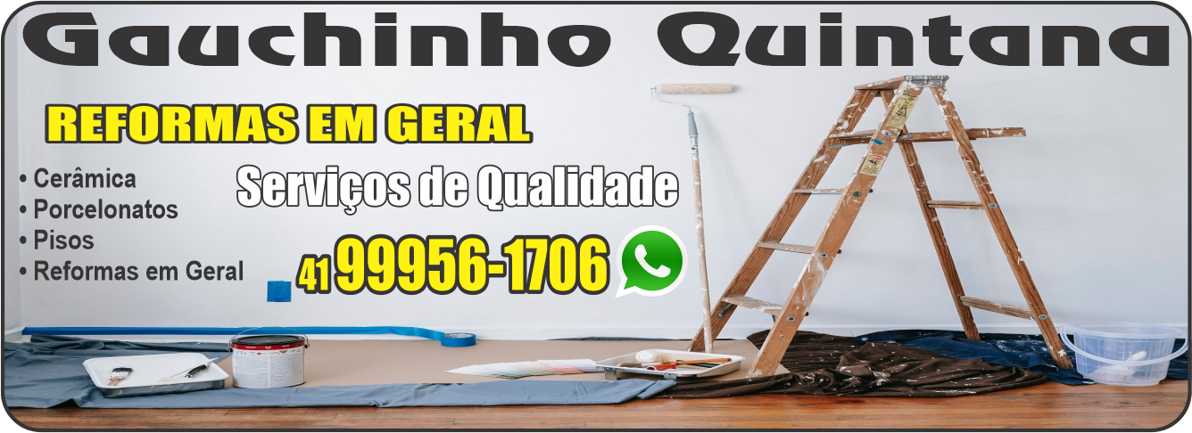 Gauchinho Quintana Reformas em Geral      Fones: (41) 99956-1706 