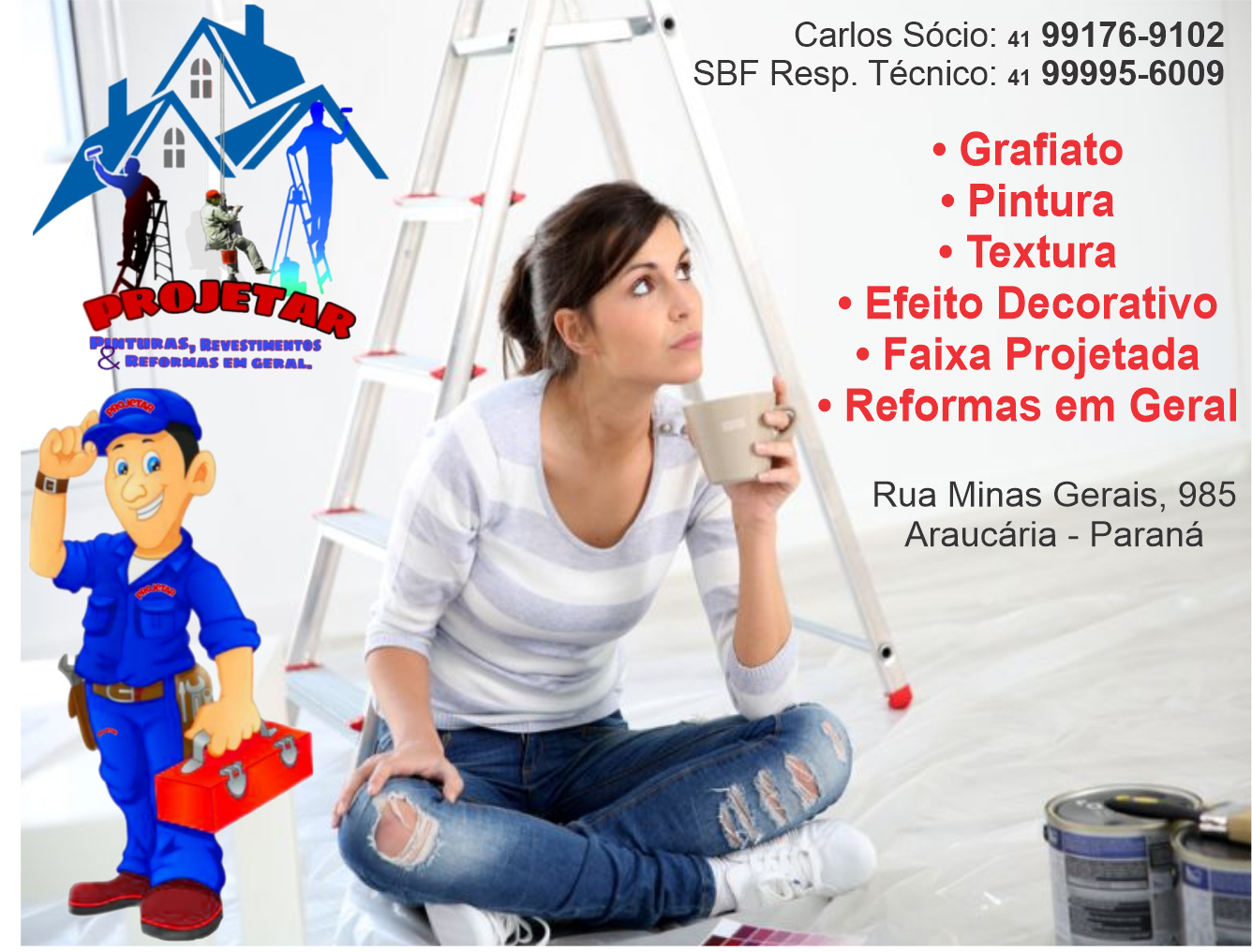 Projetar - Pinturas, Revestimentos, & Reformas em Geral      RUA MINAS GERAIS, 985, ARAUCÁRIA - PR  Fones: (41)99176-9102 / (41) 99995-6009